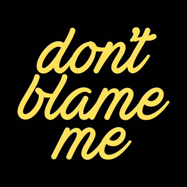 Dont Blame Me Cool Creative Beautiful Typography Design by Stylomart