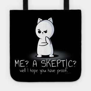 Me? A Skeptic? Well I Hope You Have Proof Tote