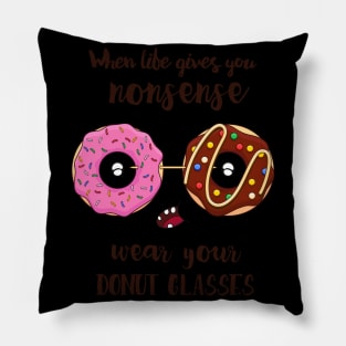 Self Care When Life Gives You Nonsense Wear Your Donut Glasses Pillow