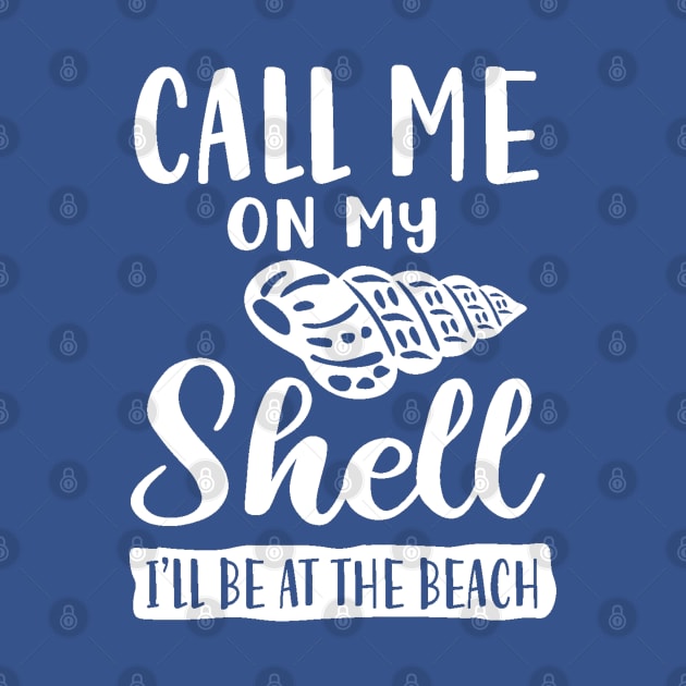 Call Me on My Shell - Funny Beach Shirt by Hello Sunshine