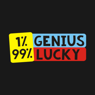 genius vs lucky T-Shirt