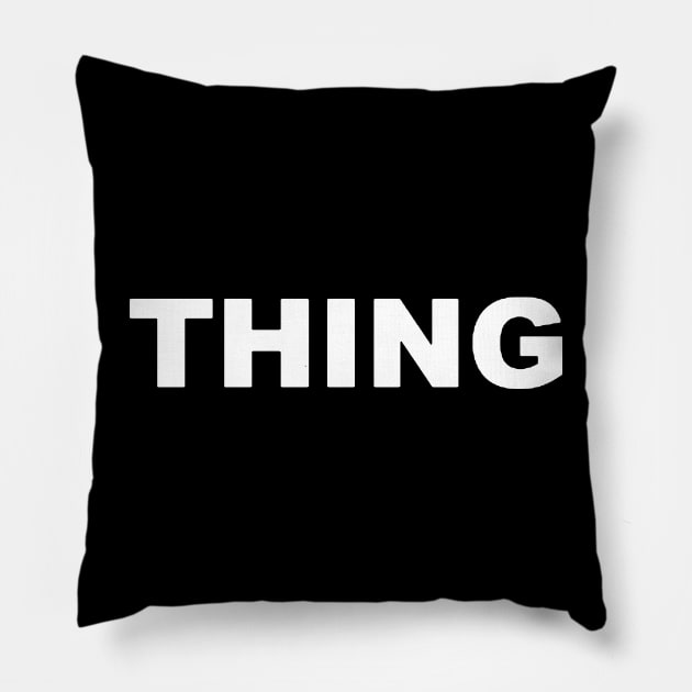 THING TYPOGRAPHY TEXT WORD Pillow by Mandalasia