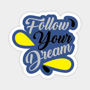 Follow your dream Magnet