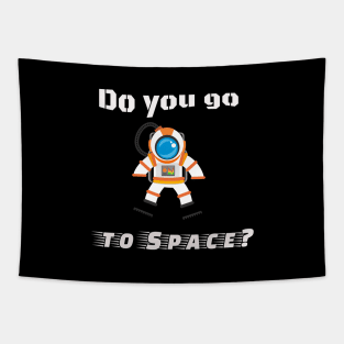 Do you go to space? Tapestry