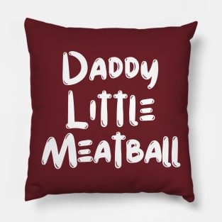 Daddy Little Meatball Pillow