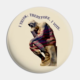 I Think Therefore I Vote Pin