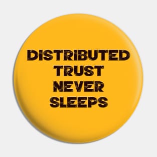 Distributed Trust Never Sleeps Pin