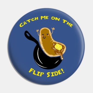 Catch Me On The Flip Side, Cute Pancake Pin