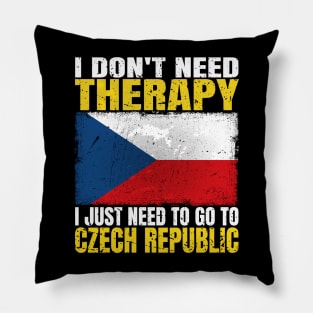 I Don't Need Therapy I Just Need To Go To Czech Republic Czech Flag Pillow