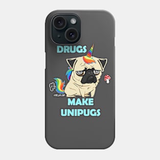 Drugs Make Unipugs Phone Case