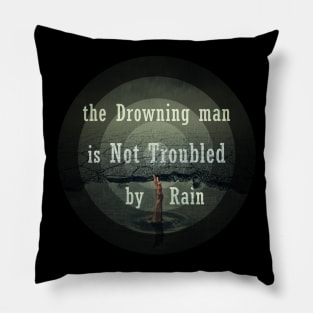 the drawning man is not troubled by rain Pillow