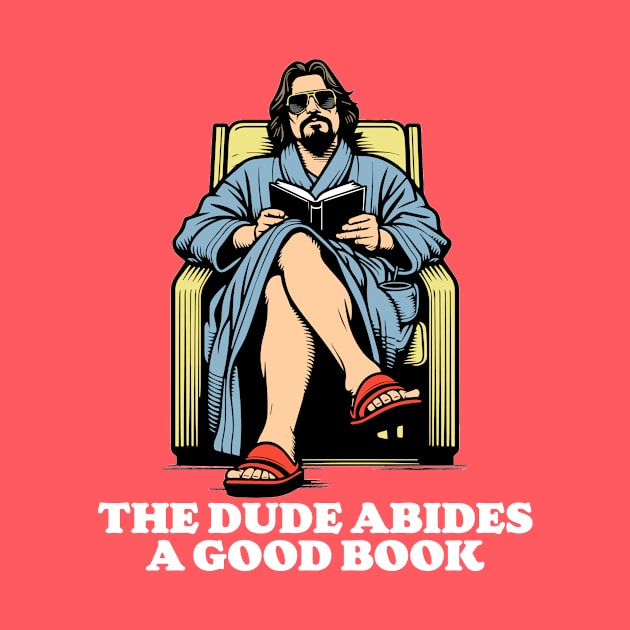 Reading Dude Abides A Good Book by GIANTSTEPDESIGN