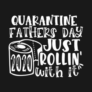 Quarantine Father’s Day 2020 Just Rolling with it T-Shirt