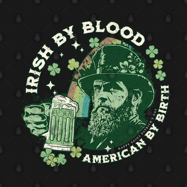 Irish by blood American by birth Saint Patrick's Day by Kiwi Queen