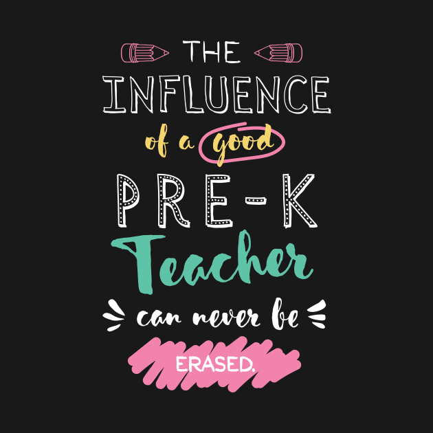 Pre-K Teacher Appreciation Gifts - The influence can never be erased by BetterManufaktur