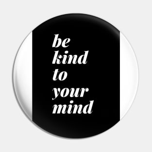 Be Kind To Your Mind Standard Black Pin