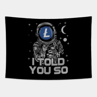 Astronaut Litecoin Lite Coin LTC I Told You So Crypto Token Cryptocurrency Wallet Birthday Gift For Men Women Kids Tapestry