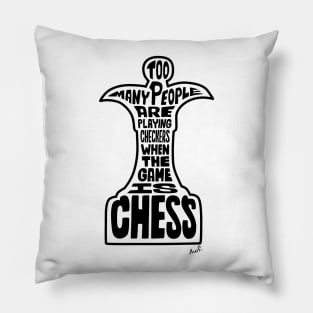 Too many people are playing checkers when the game is chess (black) Pillow