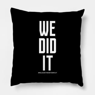 We Did It - Release The Snyder Cut Pillow