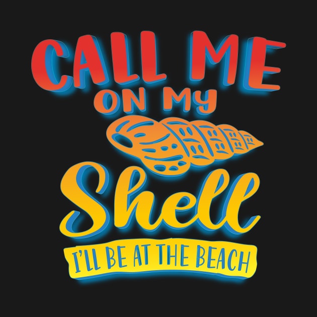 Call Me On My Shell I'll Be At The Beach by goldstarling