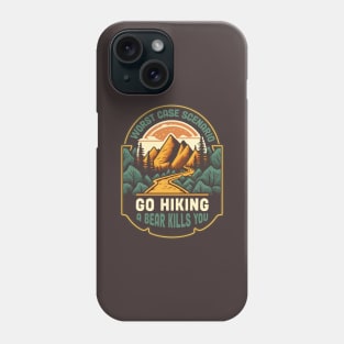 Worst Case Scenario Go Hiking a Bear Kills You Phone Case