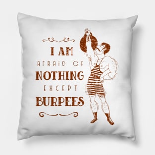 I'm afraid of nothing except burpees Pillow