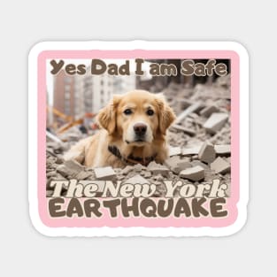 I Survived the New York City Earthquake, "Yes Dad, I am safe": Golden Retriever's message,  Ideal Gift, Magnet