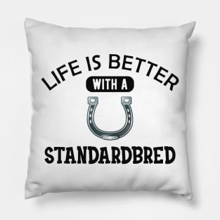 Standardbred Horse - Life is better with standardbred Pillow