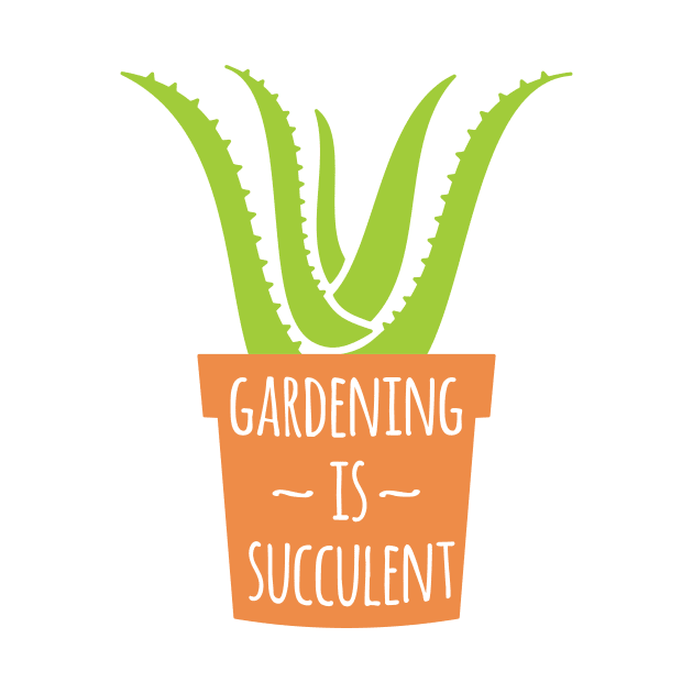 Gardening Is Succulent by oddmatter