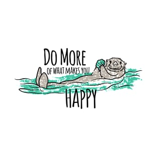 Do More of What Makes You Happy T-Shirt