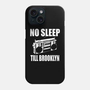 No Sleep Till Brooklyn Phone Case