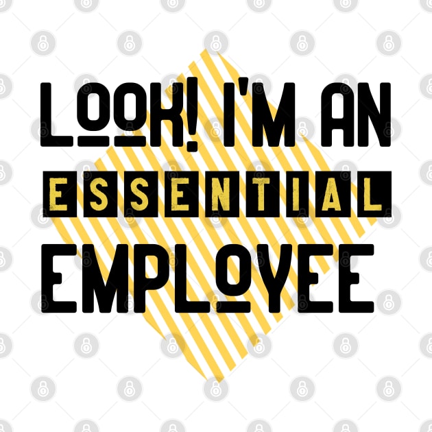 Look ! I'm An Essential Employee (Essential Employee) by Eman56