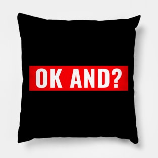 ok and? Pillow