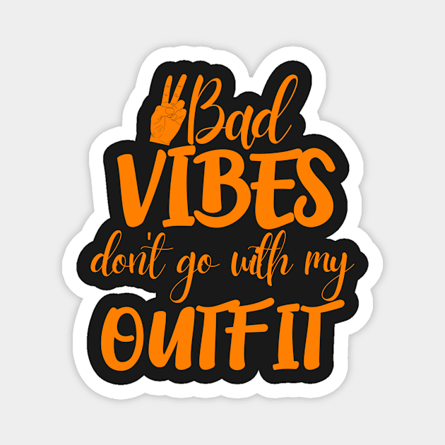 bad vibes don't go with my outfit Magnet by Weekendfun22