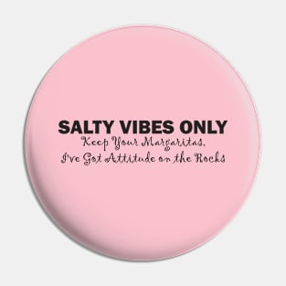 Salty Vibes Only: Keep Your Margaritas, I've Got Attitude on the Rocks Pin