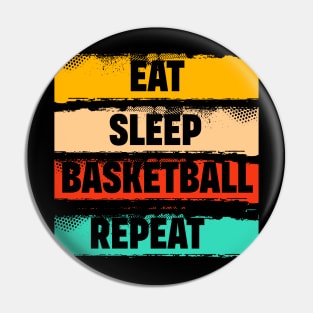 Eat Sleep Basketball Repeat...Basketball T Shirt Design Pin