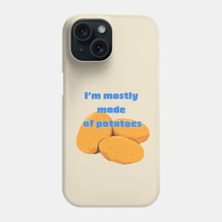 I'm Mostly Made of Potatoes Phone Case