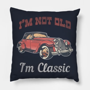 I'm Not Old I'm Classic - Retro Car Design Fun Vintage 50s 60s 70s Gift American Old Car Tee Pillow