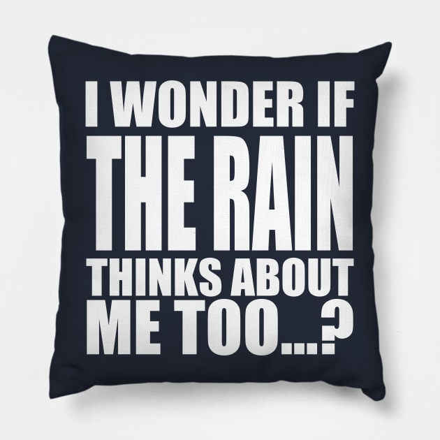 i wonder if the Rain thinks about me too Pillow by Stellart