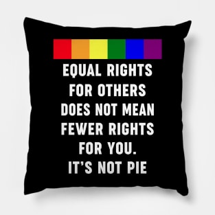 Equal Rights For Others Does Not Mean Fewer Rights For You Pillow