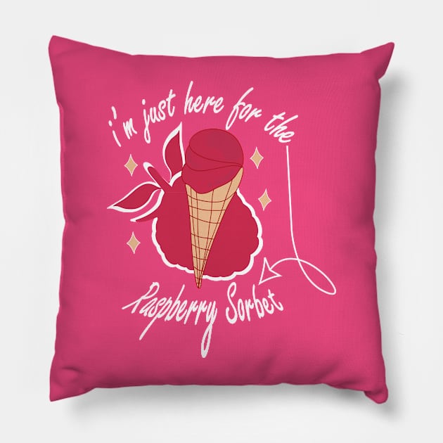 Raspberry sorbet I'm Just Here For The Raspberry Sorbet Pillow by Day81