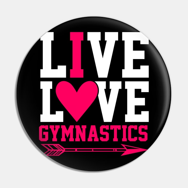 Live Love Gymnastics Funny Gymnastic Tumbling Pin by Tee__Dot