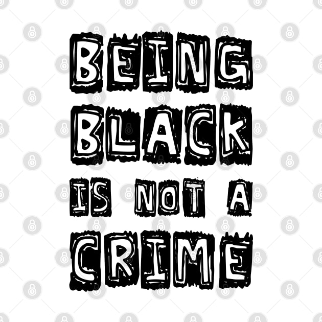 Being Black Is Not A Crime by CF.LAB.DESIGN