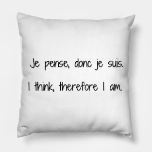 Je Pense, Donc Je Suis (I Think, Therefore I Am) Pillow