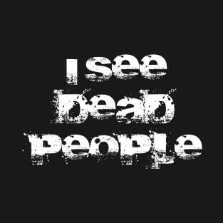 I See Dead People T-Shirt