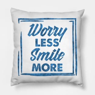 Worry Less Smile More success and inspiration quote / Positive Quotes About Life / Carpe Diem Pillow