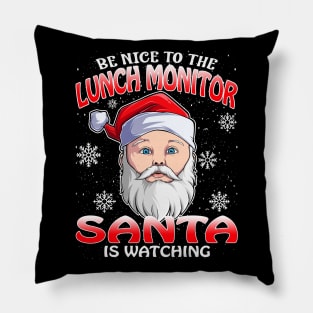 Be Nice To The Lunch Monitor Santa is Watching Pillow