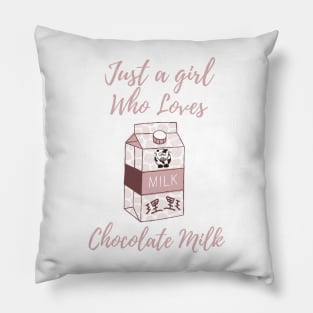 Just a girl who loves chocolate milk Pillow