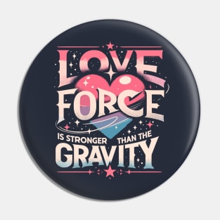 Funny Science Crush Love Force Is Stronger Than The Gravity Pin