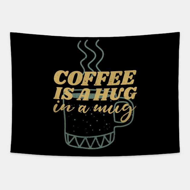 coffee is a hug in my mug Tapestry by tedd